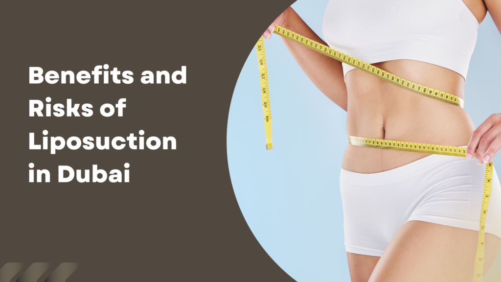 Benefits and Risks of Liposuction in Dubai